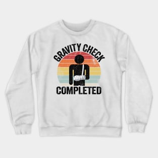 Gravity Check Completed Broken Arm Get Well Soon Crewneck Sweatshirt